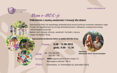 Mam e-MOC-je. Półkolonie z nauką uważności i kreacji dla dzieci. Kiedy ?8-12 sierpnia
