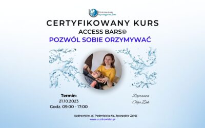 21 PAŹDZIERNIK 2023 – Certyfikowany kurs Access Bars® – Pozwól sobie otrzymywać….