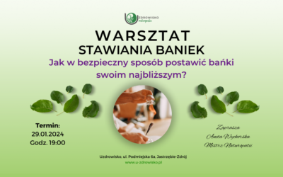 29 styczeń 2024 – Warsztat stawianie baniek