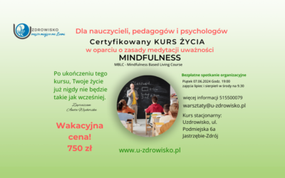 07.06.2024 – Dedykowany dla nauczycieli, pedagogów i psychologów Kurs Życia w oparciu o zasady uważności MBLC (Mindfulness Based Living Course)
