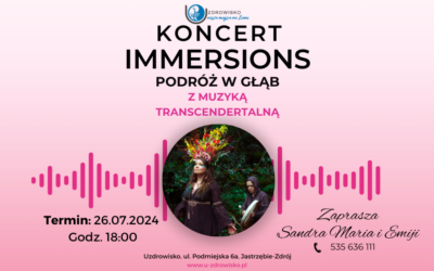 26 lipca 2024 – Koncert „Immersions – Podróż w Głąb” z muzyką transcendentalną