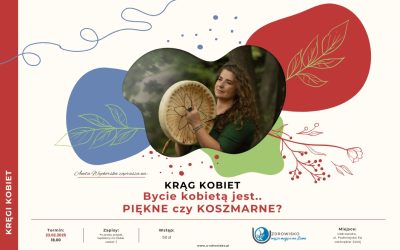 23 lutego 2025 – Krąg Kobiet – Bycie kobietą jest.. Piękne czy Koszmarne?
