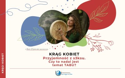 25 maja 2025 – Krąg Kobiet – Przyjemność z s3ksu. Czy to nadal jest temat TABU?