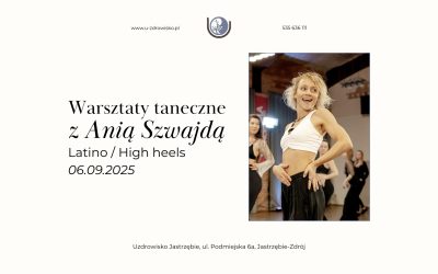 6 września 2025 – WARSZTATY TANECZNE z Anią Szwajdą – HIGH HEELS i LATINO