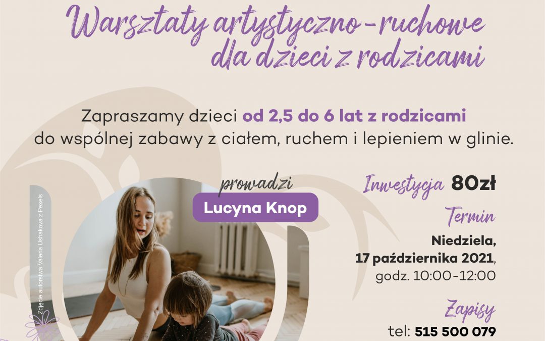Warsztaty artystyczno-ruchowe dla dzieci z rodzicami 17 października 10.00-12.00